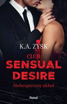 Club Sensual Desire. Niebezpieczny układ - Zysk K. A.