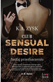 Club Sensual Desire. Zaufaj przeznaczeniu - Zysk K. A.