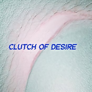 Clutch of Desire - Giselle Kinyon