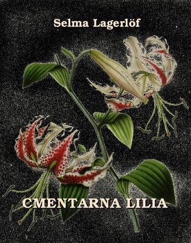 Cmentarna lilia - Lagerlof Selma