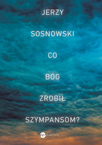 Co Bóg zrobił szympansom? Sosnowski Jerzy