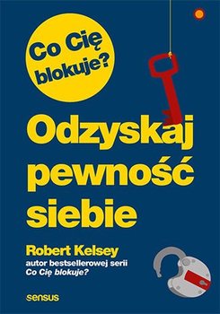 Co Cie Blokuje Odzyskaj Pewnosc Siebie Kelsey Robert Ebook Sklep Empik Com