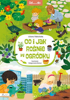 Co i jak rośnie w ogródku - Fabisińska Liliana