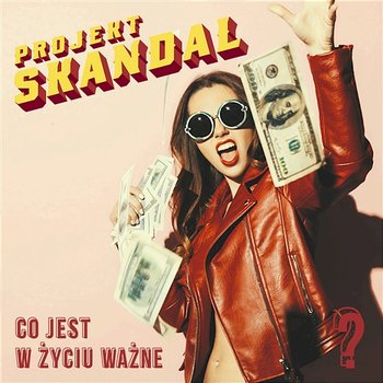 Co Jest w Życiu Ważne - Projekt Skandal