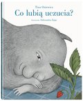 Co lubią uczucia? - Oziewicz Tina, Zając Aleksandra