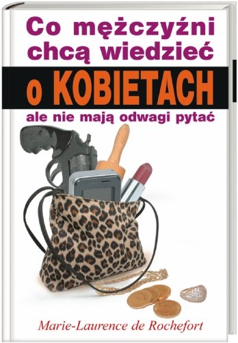 Co Mężczyźni Chcą Wiedzieć o Kobietach, Ale Nie Mają Odwagi Pytać - De
