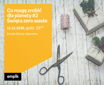 Co mogę zrobić dla planety #2: Święta zero waste | Empik Silesia