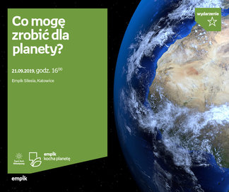 Co mogę zrobić dla planety? | Empik Silesia
