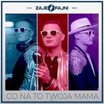 Co na to Twoja mama ZajeFajni