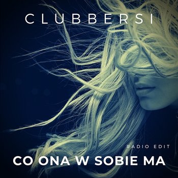 Co ona w sobie ma - Clubbersi