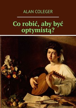 Co robić, aby być optymistą? - Coleger Alan