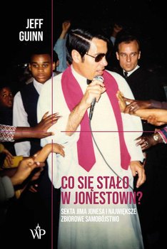 Co się stało w Jonestown? Sekta Jima Jonesa i największe zbiorowe samobójstwo - Guinn Jeff