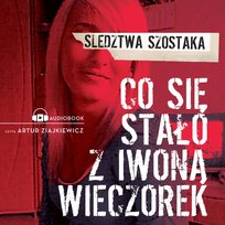 Co się stało z Iwoną Wieczorek - audiobook Szostak Janusz
