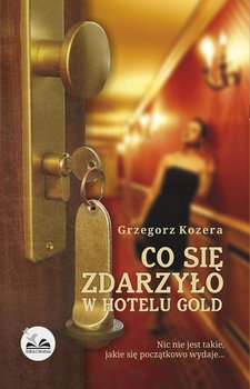 Co się zdarzyło w hotelu Gold - Kozera Grzegorz