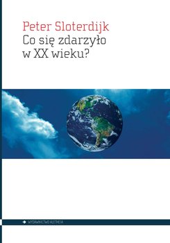 Co się zdarzyło w XX wieku? - Sloterdijk Peter