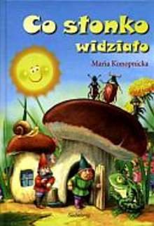 Co słonko widziało - Konopnicka Maria