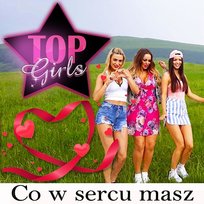 Co w sercu masz Top Girls