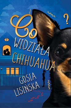 Co widziała chihuahua? - Lisińska Małgorzata