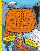Co wstrząsa ziemią? Wulkany, cyklony, tsunami, trzęsienia ziemi i inne klęski żywiołowe Jacobs Robin