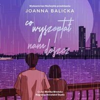 Co wyszeptał nam deszcz - audiobook Balicka Joanna