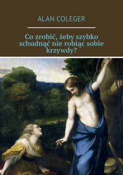 Co zrobić, żeby szybko schudnąć nie robiąc sobie krzywdy? - Coleger Alan
