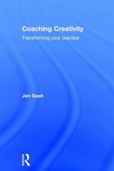 Coaching Creativity: Transforming Your Practice - Gash Jen
