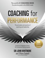 Coaching for Performance. The Principles and Practice of Coaching and Leadership Whitmore John