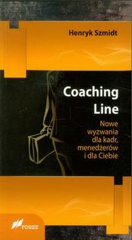 Coaching Line. Nowe wyzwania dla kadr, menedżerów i dla Ciebie - Szmidt Henryk