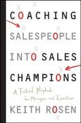 Coaching Salespeople into Sales Champions - Rosen Keith