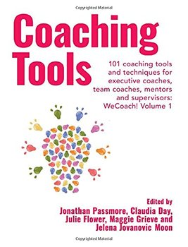 Coaching Tools: 101 coaching tools and techniques for executive coaches, team coaches, mentors and s - Opracowanie zbiorowe