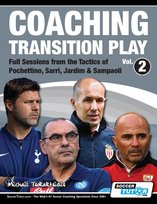 Coaching Transition Play Vol.2 - Full Sessions from the Tactics of Pochettino, Sarri, Jardim & Sampaoli Tsokaktsidis Michail