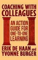 Coaching with Colleagues: An Action Guide for One-To-One Learning - Haan Erik
