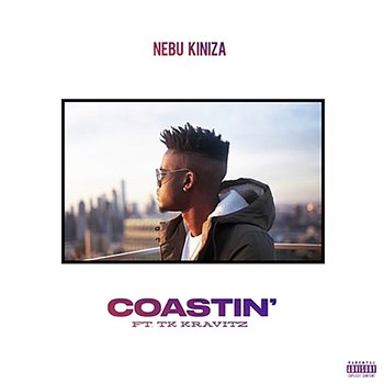 Coastin' - Nebu Kiniza feat. Tk Kravitz, TK Kravitz