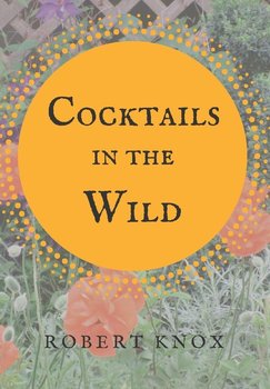 Cocktails in the Wild - Knox Robert