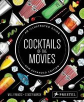 Cocktails of the Movies: An Illustrated Guide to Cinematic Mixology (New Expanded Edition) Francis Will