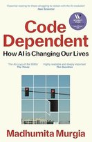 Code Dependent: How AI Is Changing Our Lives Madhumita Murgia