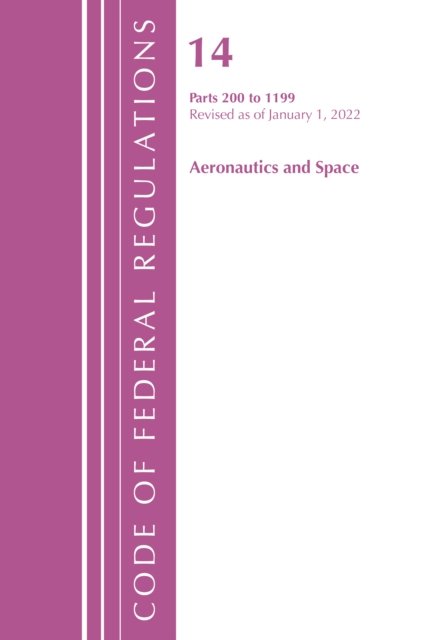 Code Of Federal Regulations, Title 14 Aeronautics And Space 200-1199 ...