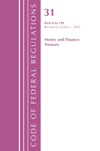 code-of-federal-regulations-title-31-money-and-finance-0-199-revised