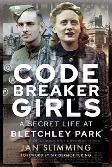 Codebreaker Girls: A Secret Life At Bletchley Park - Jan Slimming ...