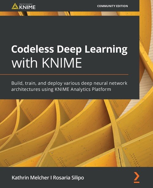 Codeless Deep Learning with KNIME - W opisie | Książka w Empik