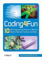 Coding4fun: 10 .Net Programming Projects for Wiimote, World of Warcraft, Youtube,  and More Fernandez Dan, Peek Brian