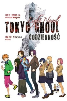 Codzienność. Tokyo Ghoul. Light Novel - Ishida Sui