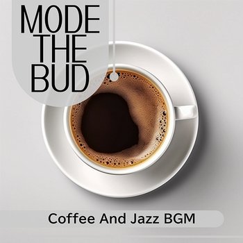 Coffee and Jazz Bgm - Mode The Bud