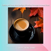 Coffee and Jazz with Sunlight Filtering Through Autumn Trees Cloudy Swing Band