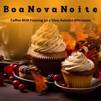 Coffee Bgm Flowing on a Slow Autumn Afternoon Boa Nova Noite