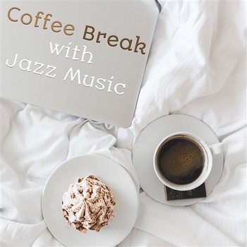 Coffee Break with Jazz Music: Instrumental Songs for Good Monday Morning, Lunch Time, Black Cafe Lounge Relaxation, Sweet & Mood Atmosphere - Coffee Lounge Collection