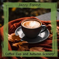 Coffee Cup and Autumn Scenery Jazzy Forest