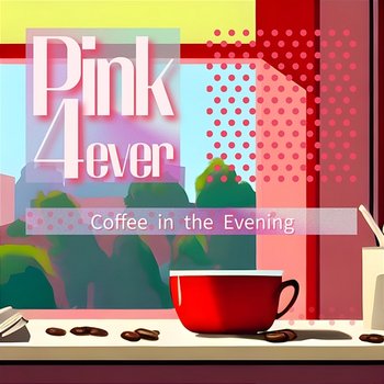 Coffee in the Evening - Pink 4ever