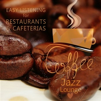 Coffee Jazz Lounge: Easy Listening for Restaurants & Cafeterias, Relaxing Mood Music, Soft Jazz Instrumentals - Instrumental Jazz Music Guys