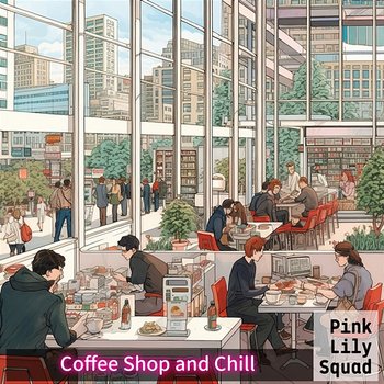 Coffee Shop and Chill - Pink Lily Squad